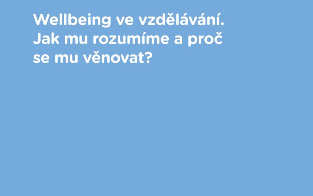 Wellbeing ve vzdělávání. Jak mu rozumíme a proč se mu věnovat?